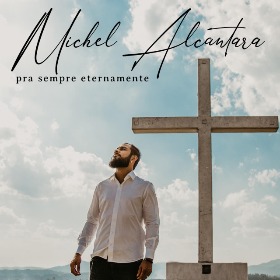 Capa do CD - Michel Alcantara | Pra sempre, eternamente